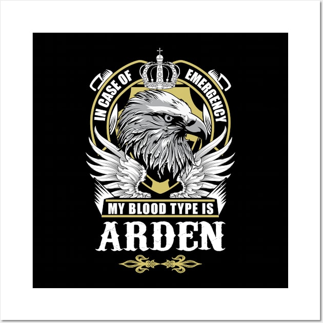 Arden Name T Shirt - In Case Of Emergency My Blood Type Is Arden Gift Item Wall Art by AlyssiaAntonio7529